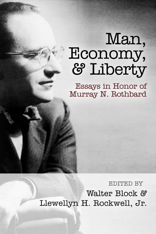 Man, Economy and Liberty edited by Rockwell and Block